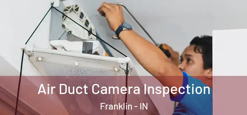 Air Duct Camera Inspection Franklin - IN