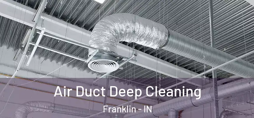  Air Duct Deep Cleaning Franklin - IN
