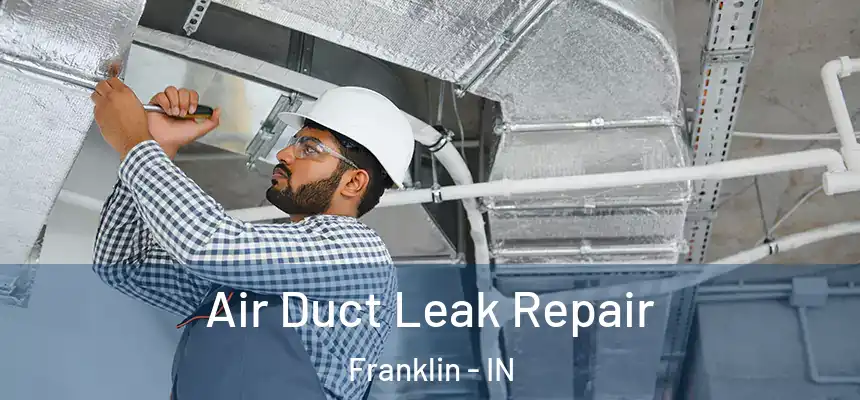  Air Duct Leak Repair Franklin - IN
