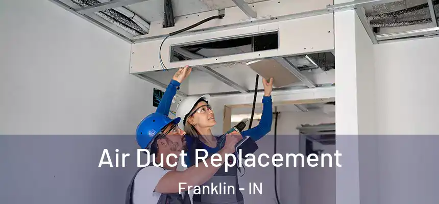 Air Duct Replacement Franklin - IN