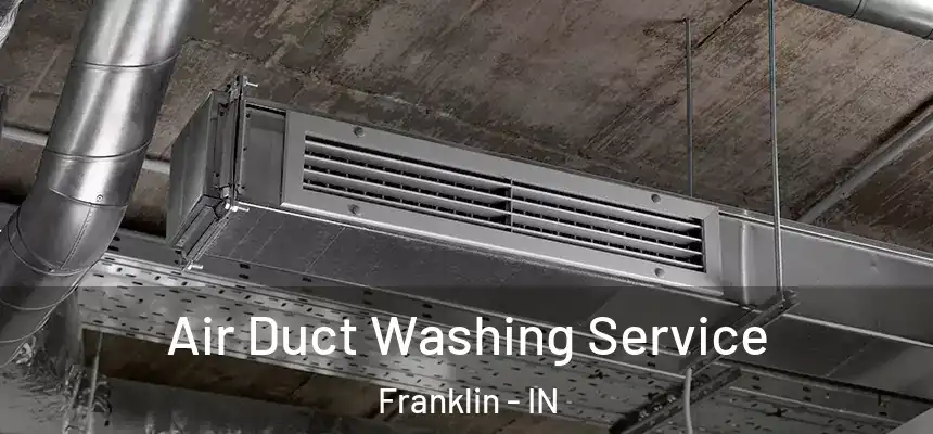  Air Duct Washing Service Franklin - IN