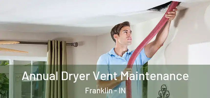  Annual Dryer Vent Maintenance Franklin - IN