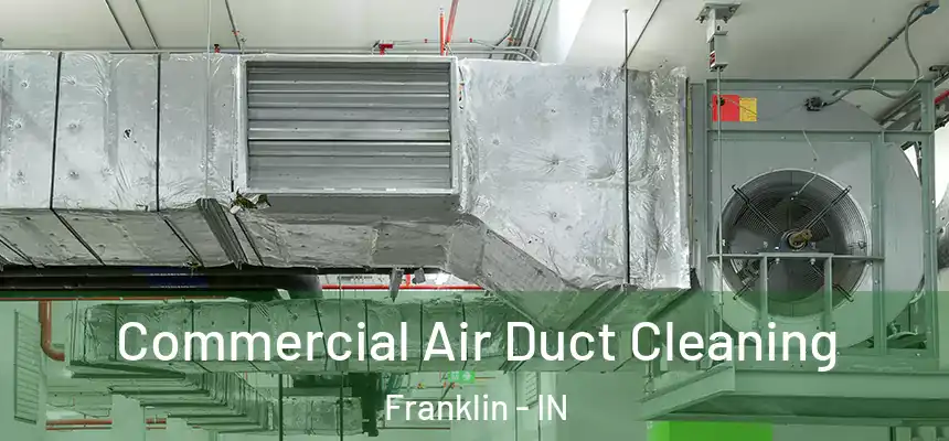 Commercial Air Duct Cleaning Franklin - IN