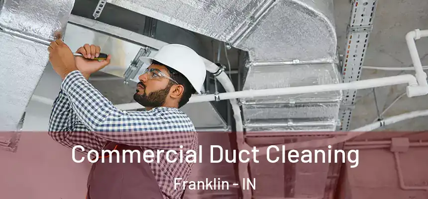 Commercial Duct Cleaning Franklin - IN