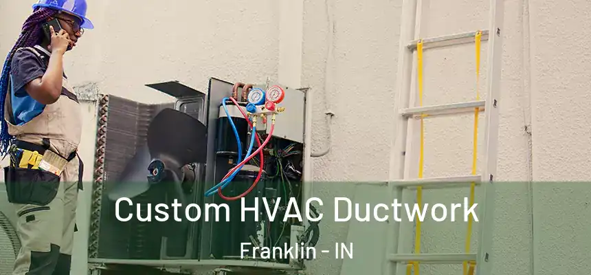 Custom HVAC Ductwork Franklin - IN