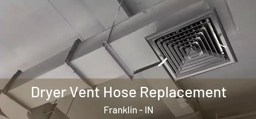Dryer Vent Hose Replacement Franklin - IN