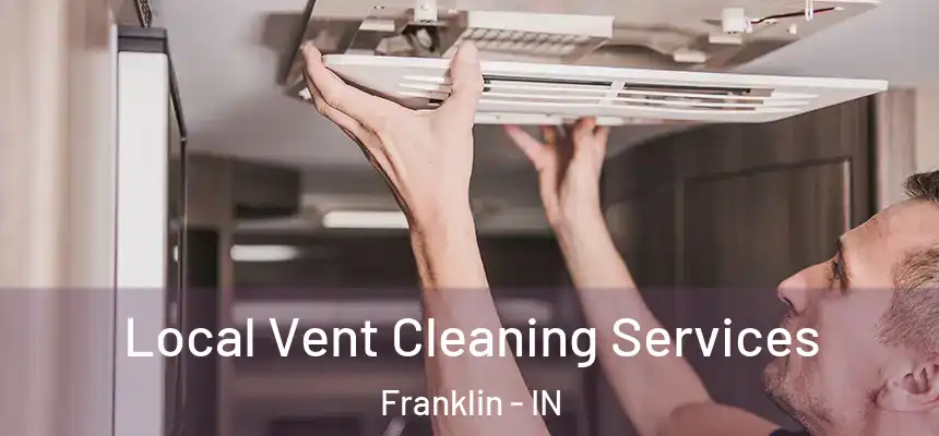 Local Vent Cleaning Services Franklin - IN