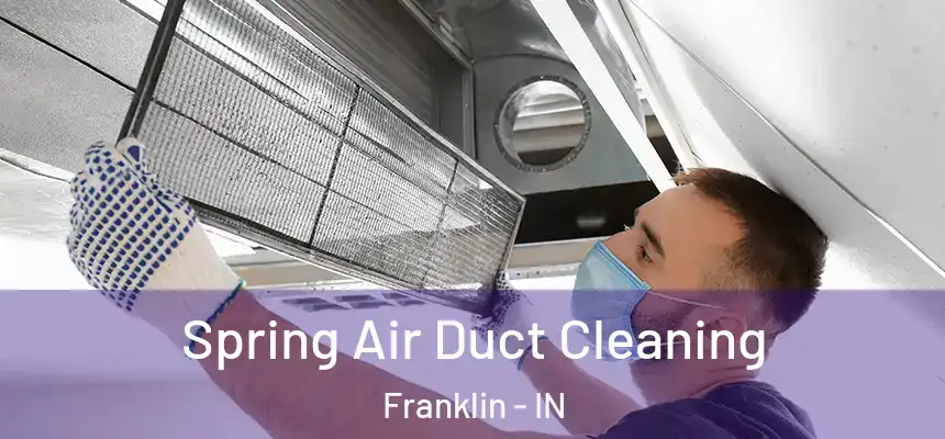Spring Air Duct Cleaning Franklin - IN